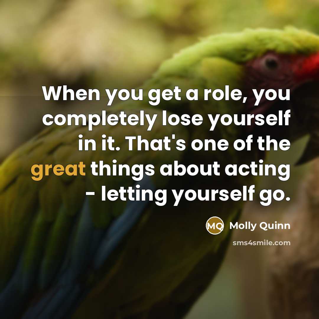 “When you get a role, you completely lose yourself in…” quote by Molly Quinn