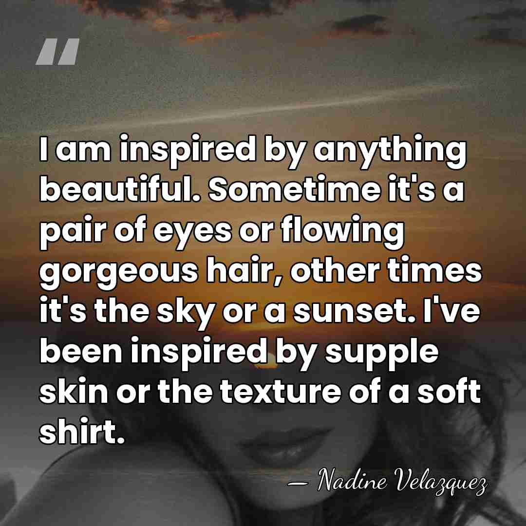 I am inspired by anything beautiful. Sometime it's a pair of eyes&hellip; - Nadine Velazquez