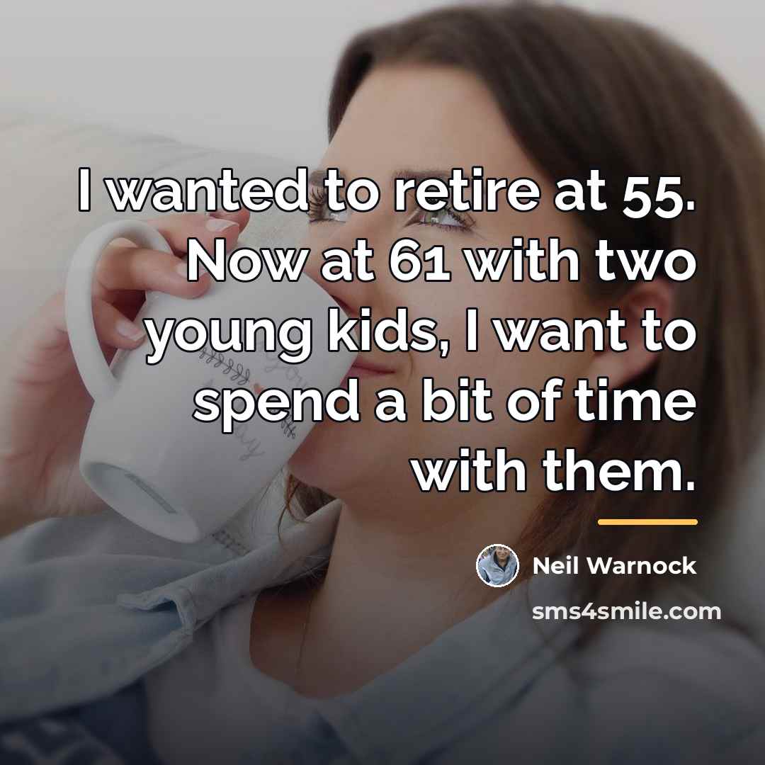 “I wanted to retire at 55. Now at 61 with…” quote by Neil Warnock