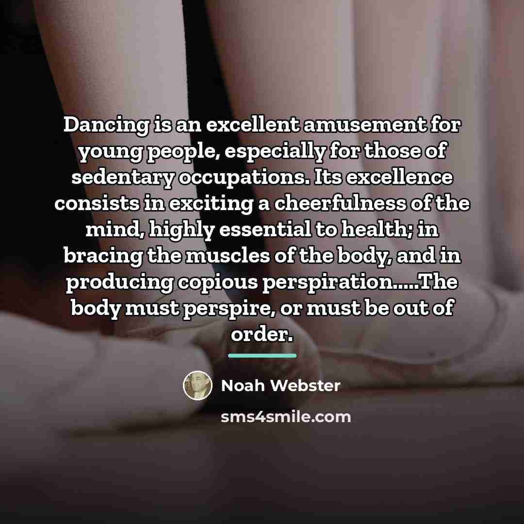 “Dancing is an excellent amusement for young people, especially for…” quote by Noah Webster