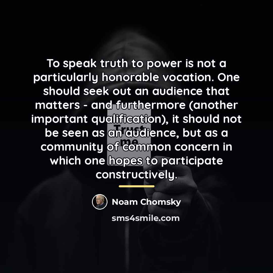 “To speak truth to power is not a particularly honorable…” quote by Noam Chomsky