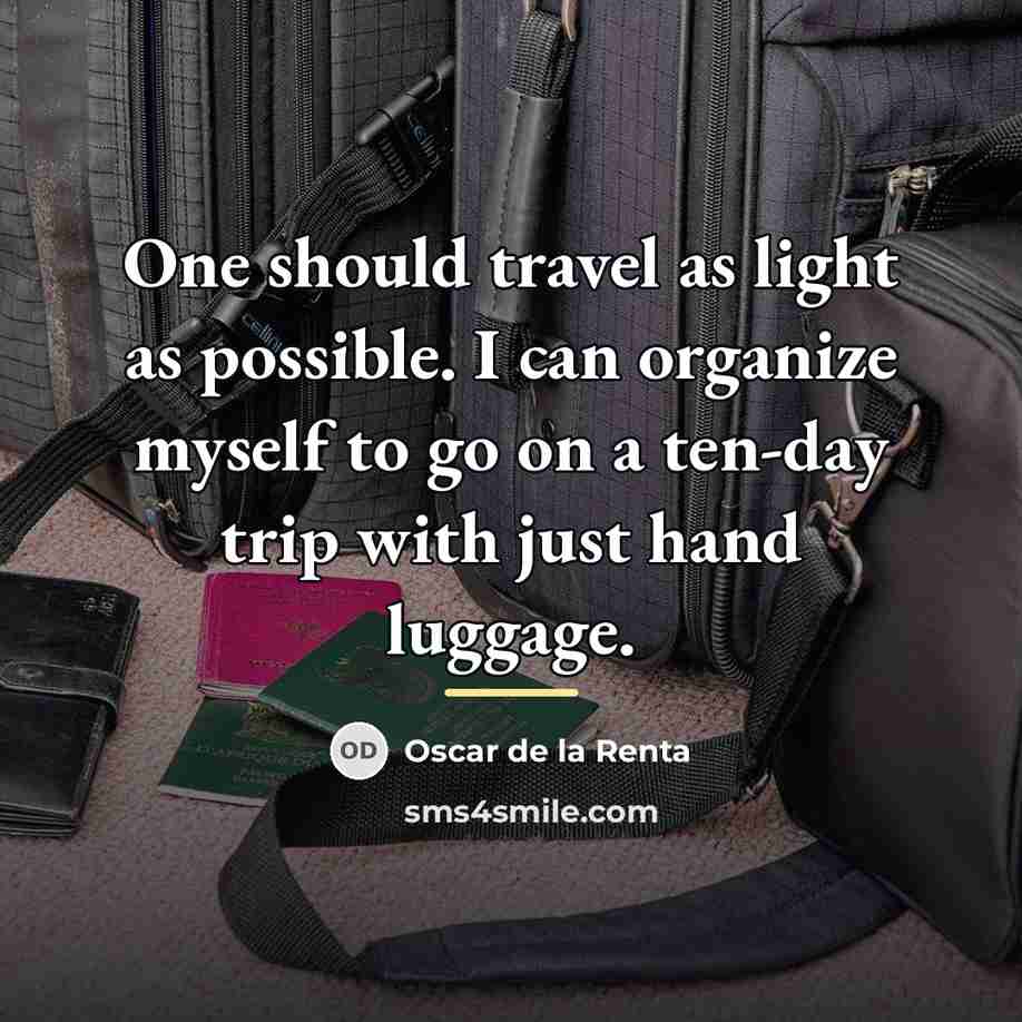 “One should travel as light as possible. I can organize…” quote by Oscar de la Renta
