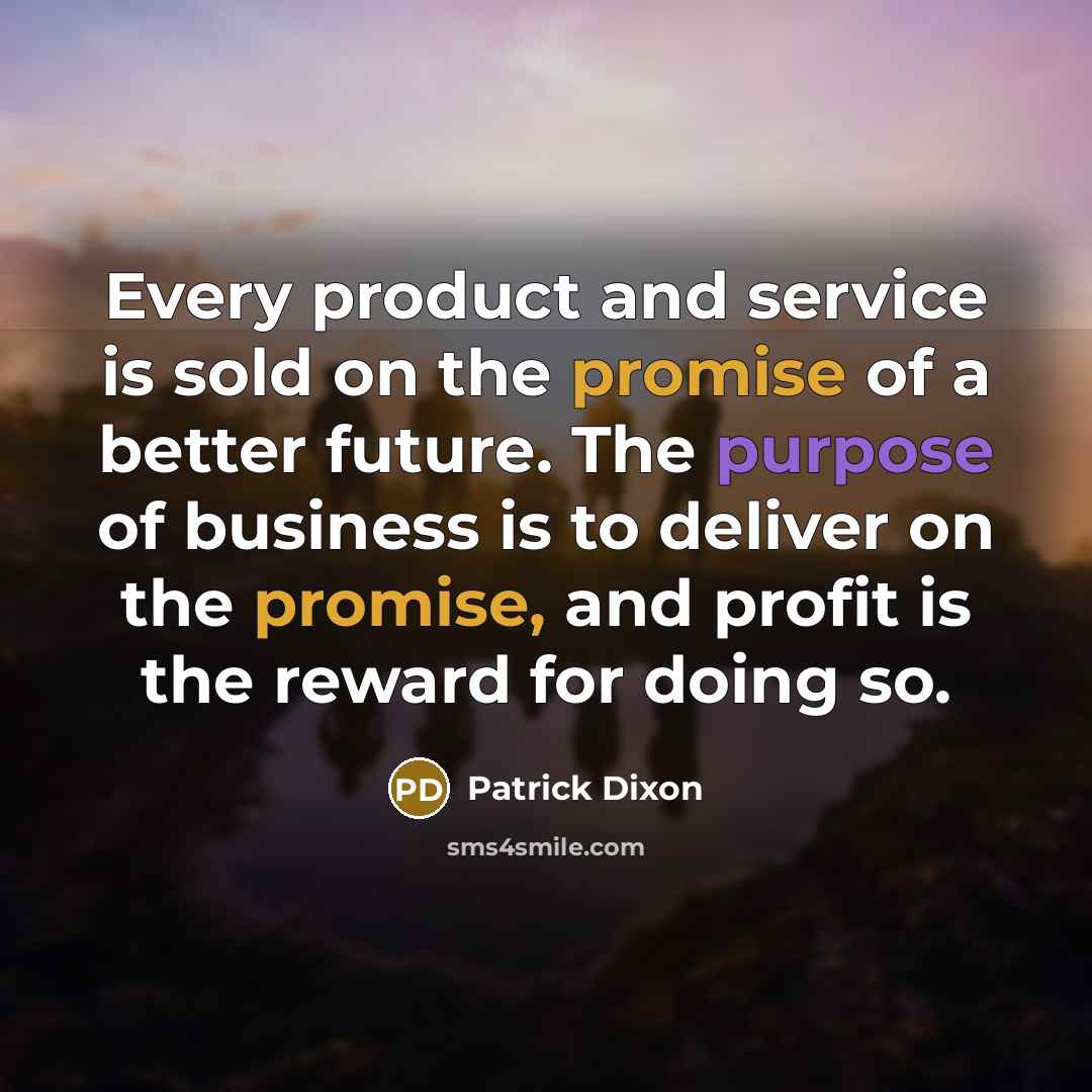 “Every product and service is sold on the promise of…” quote by Patrick Dixon