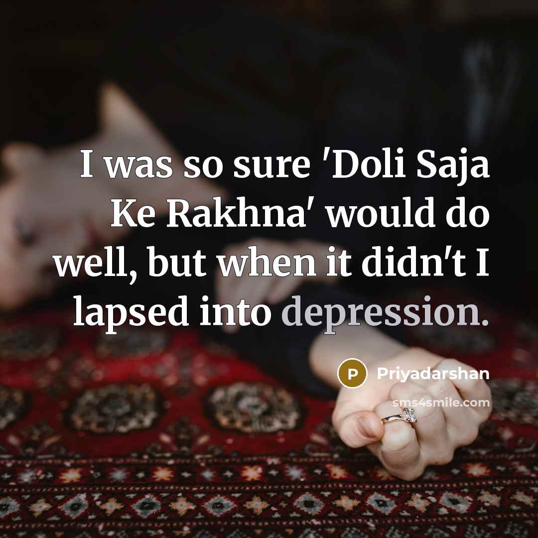 “I was so sure 'Doli Saja Ke Rakhna' would do…” quote by Priyadarshan