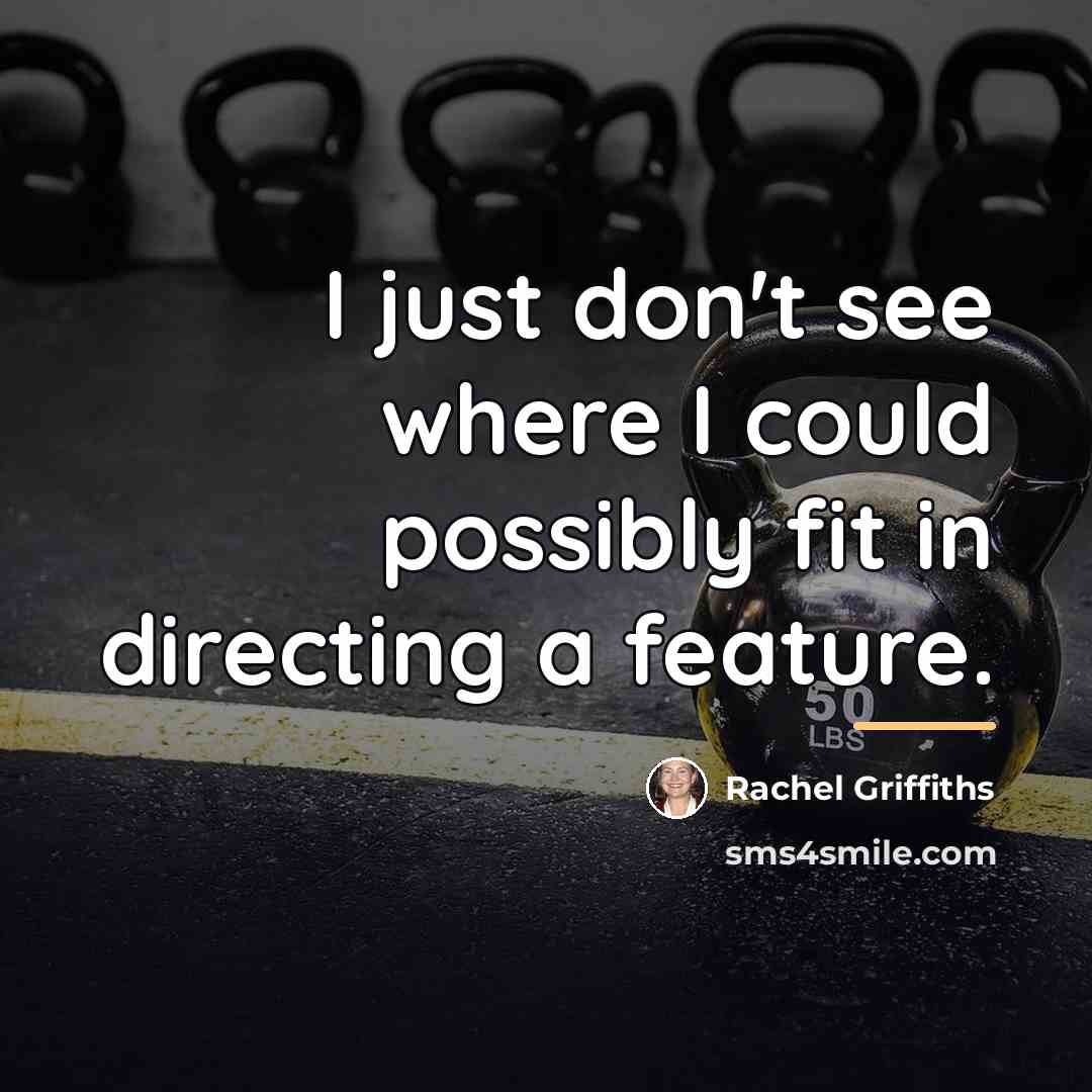“I just don't see where I could possibly fit in…” quote by Rachel Griffiths