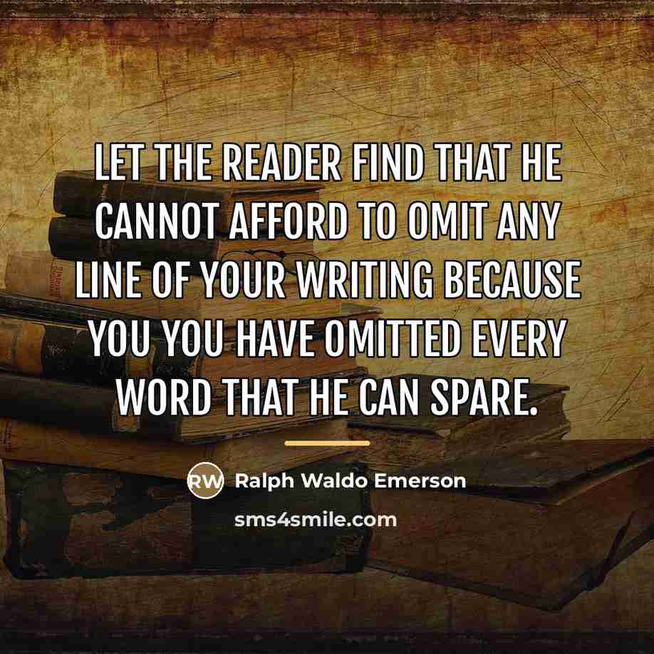 “Let the reader find that he cannot afford to omit…” quote by Ralph Waldo Emerson