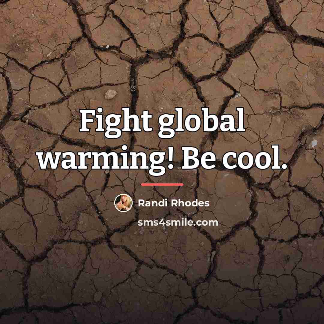 “Fight global warming! Be cool.…” quote by Randi Rhodes
