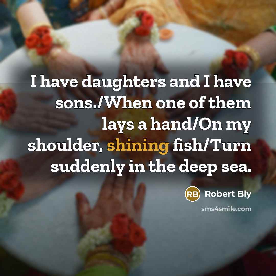 “I have daughters and I have sons./When one of them…” quote by Robert Bly