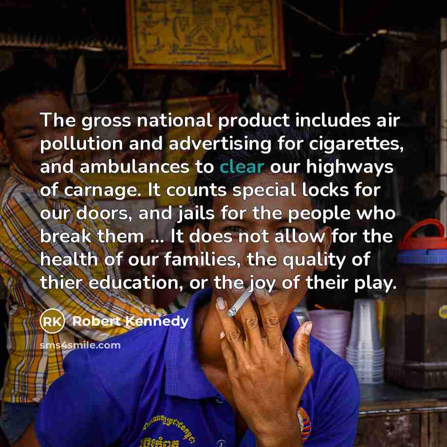 “The gross national product includes air pollution and advertising for…” quote by Robert Kennedy