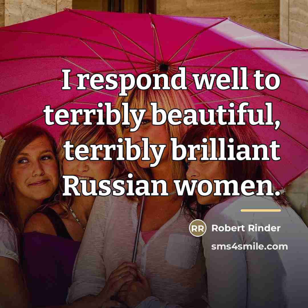 “I respond well to terribly beautiful, terribly brilliant Russian women.…” quote by Robert Rinder