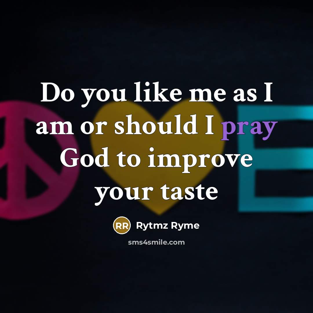 “Do you like me as I am or should I…” quote by Rytmz Ryme