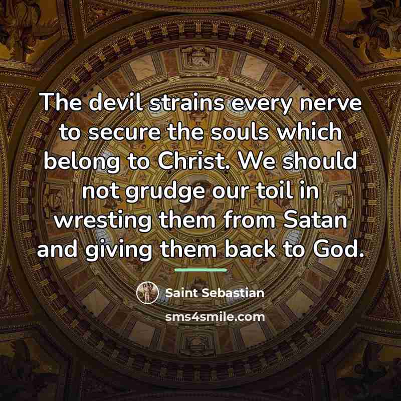 “The devil strains every nerve to secure the souls which…” quote by Saint Sebastian