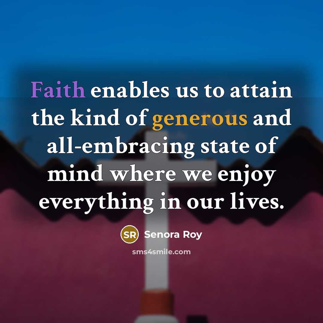 “Faith enables us to attain the kind of generous and…” quote by Senora Roy