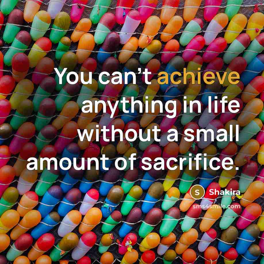 “You can't achieve anything in life without a small amount…” quote by Shakira