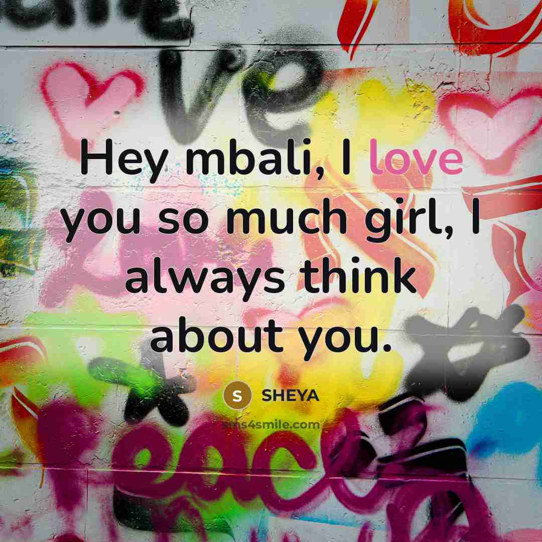 “Hey mbali, I love you so much girl, I always think about you.” quote by SHEYA