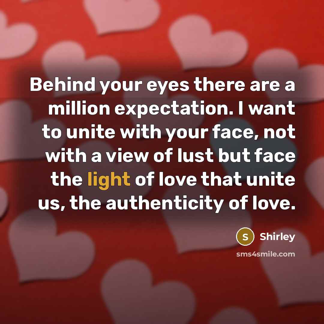 “Behind your eyes there are a million expectation. I want…” quote by Shirley