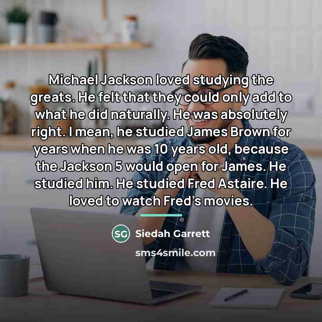 “Michael Jackson loved studying the greats. He felt that they…” quote by Siedah Garrett
