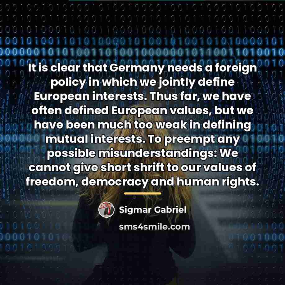 “It is clear that Germany needs a foreign policy in…” quote by Sigmar Gabriel