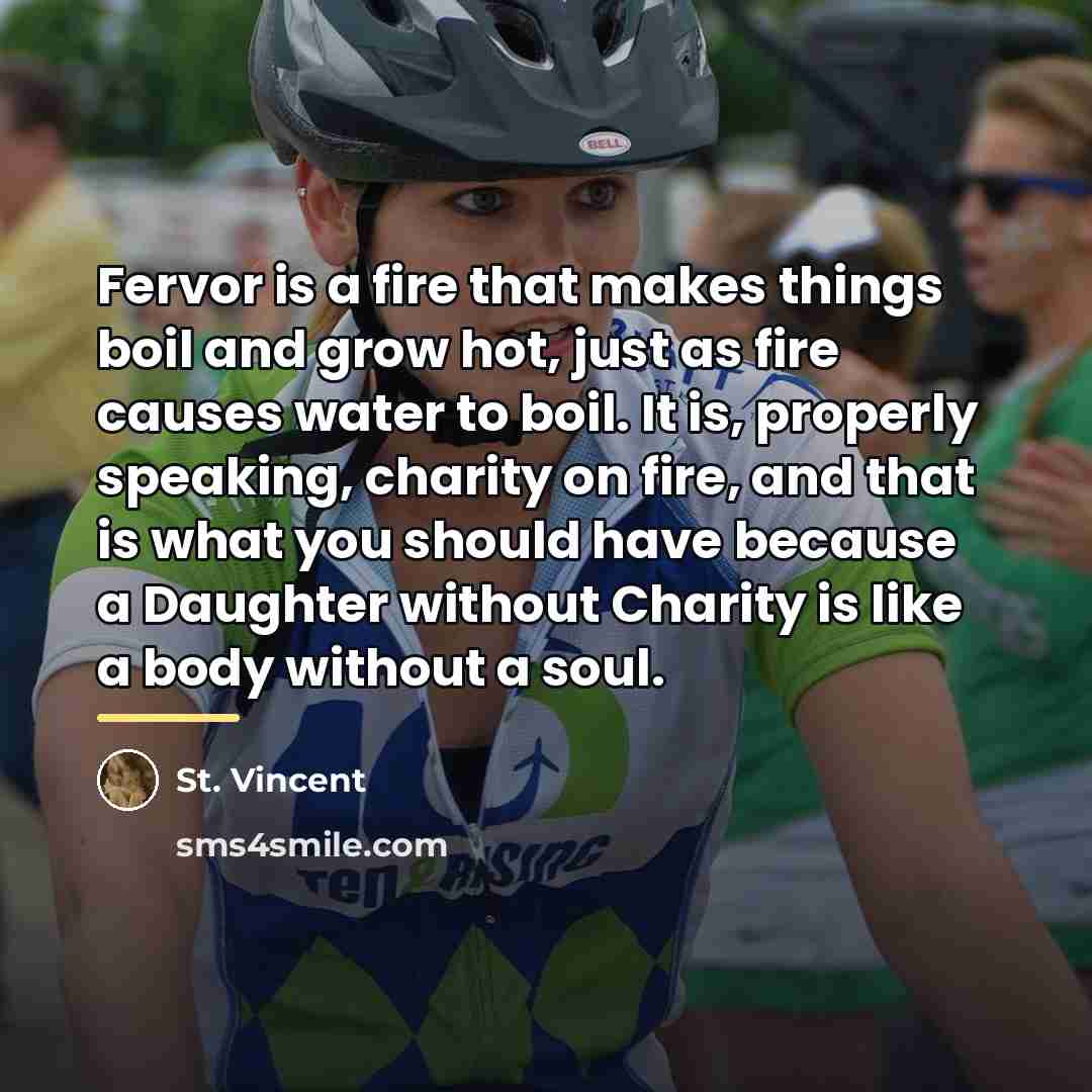 “Fervor is a fire that makes things boil and grow…” quote by St. Vincent