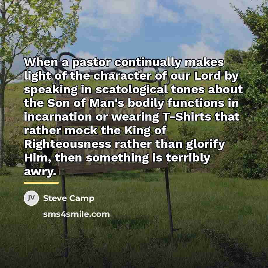 “When a pastor continually makes light of the character of…” quote by Steve Camp