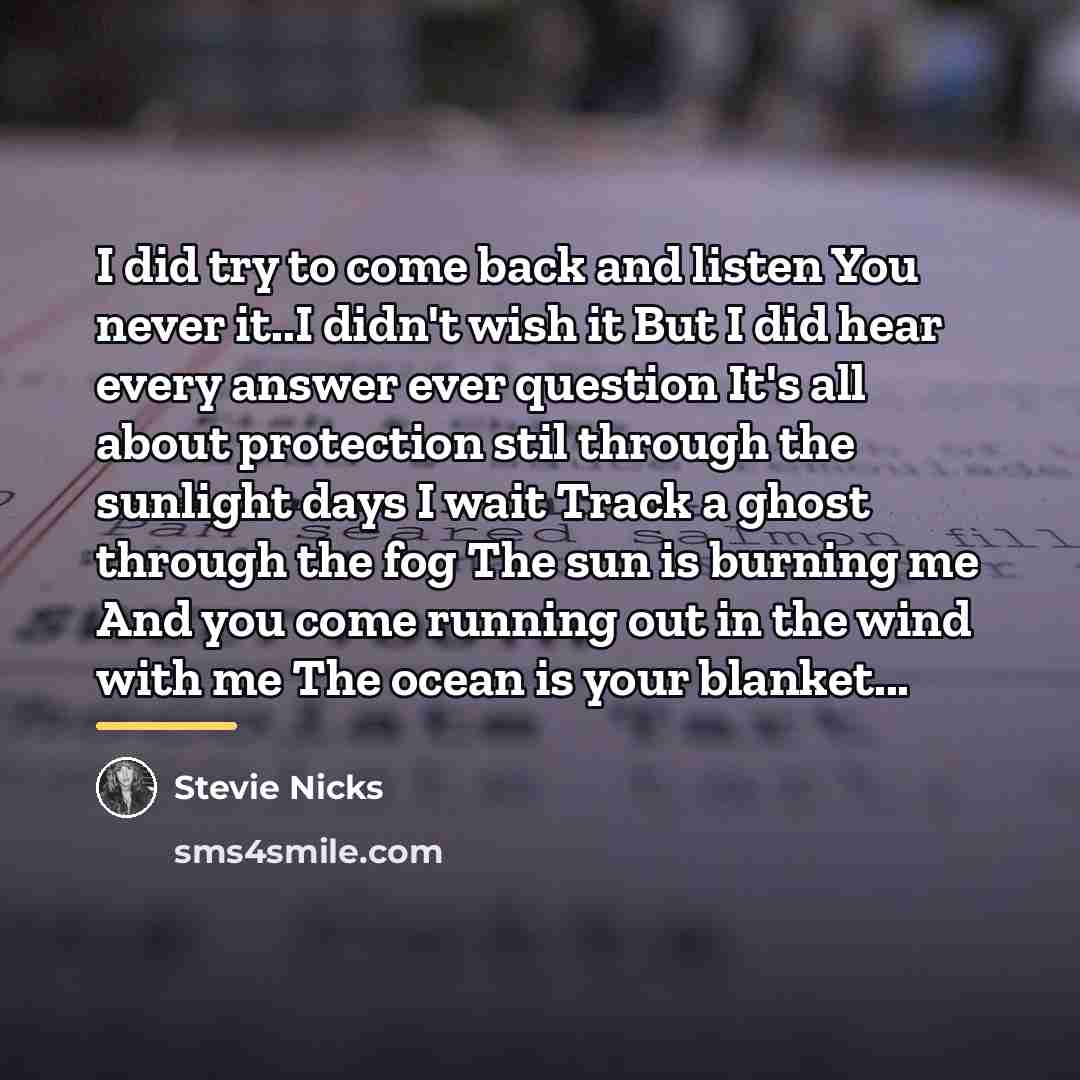 “I did try to come back and listen You never…” quote by Stevie Nicks