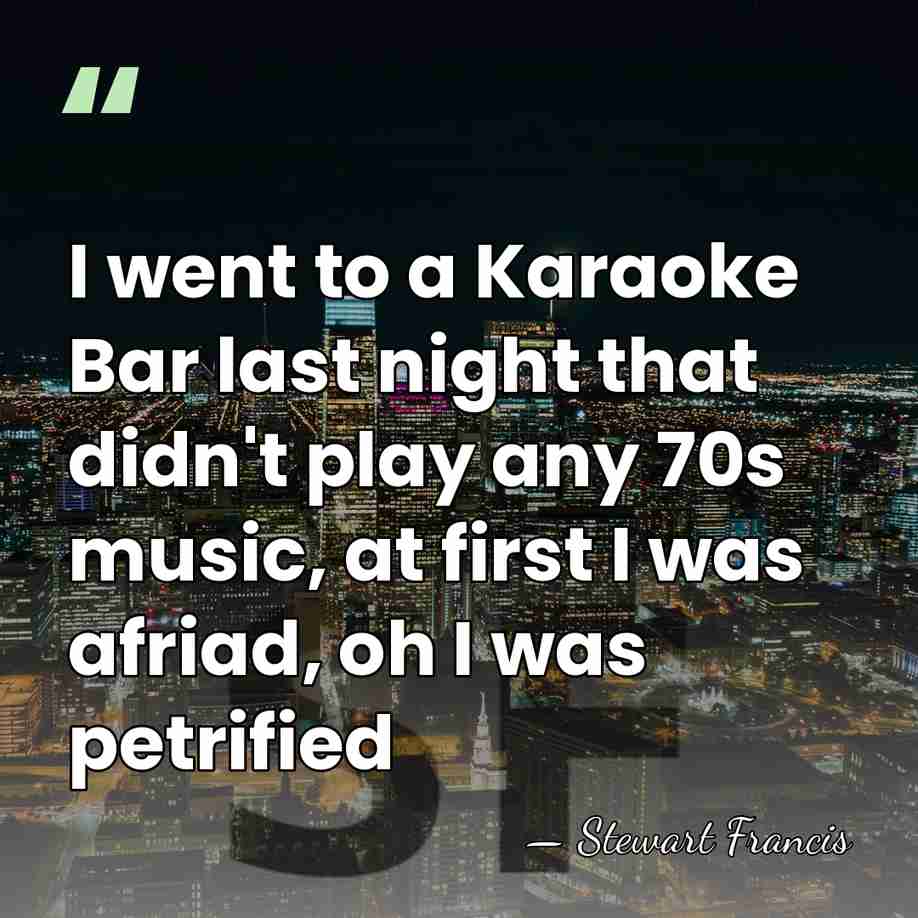 I went to a Karaoke Bar last night that didn't play any&hellip; - Stewart Francis