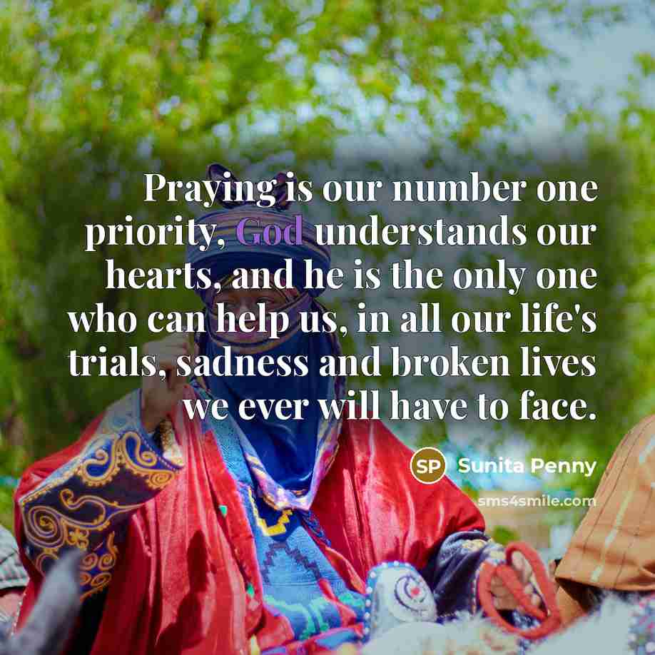 “Praying is our number one priority, God understands our hearts,…” quote by Sunita Penny