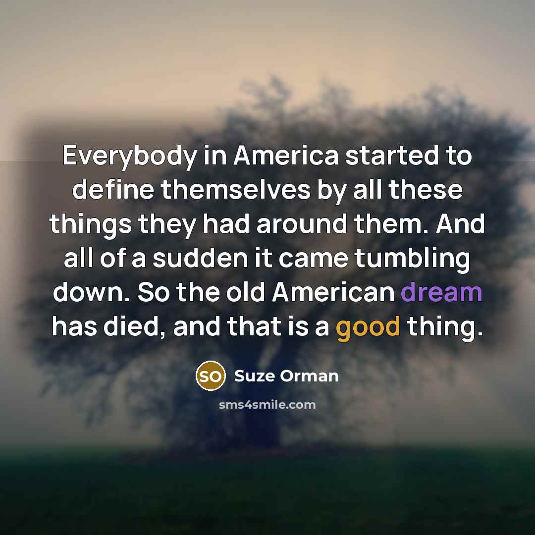 “Everybody in America started to define themselves by all these…” quote by Suze Orman