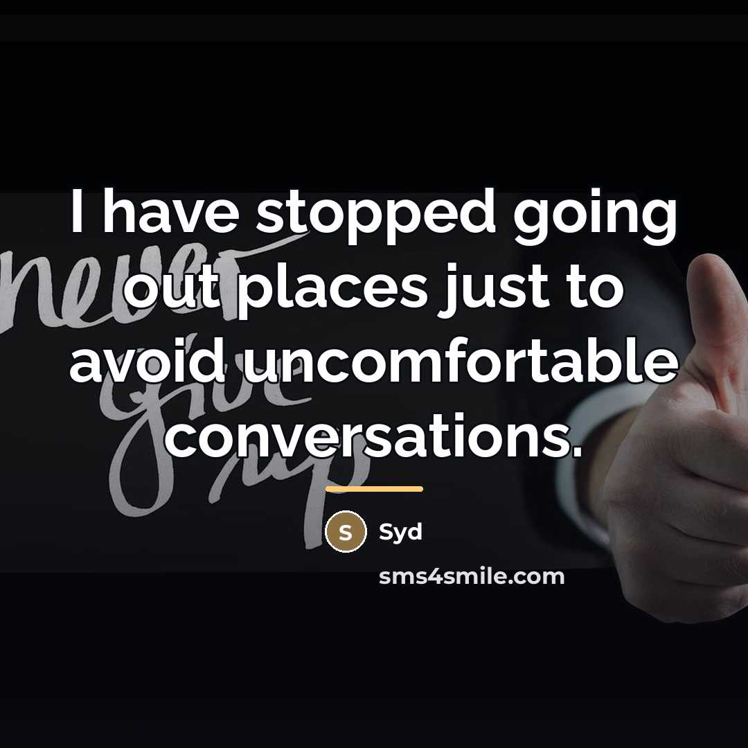 “I have stopped going out places just to avoid uncomfortable…” quote by Syd