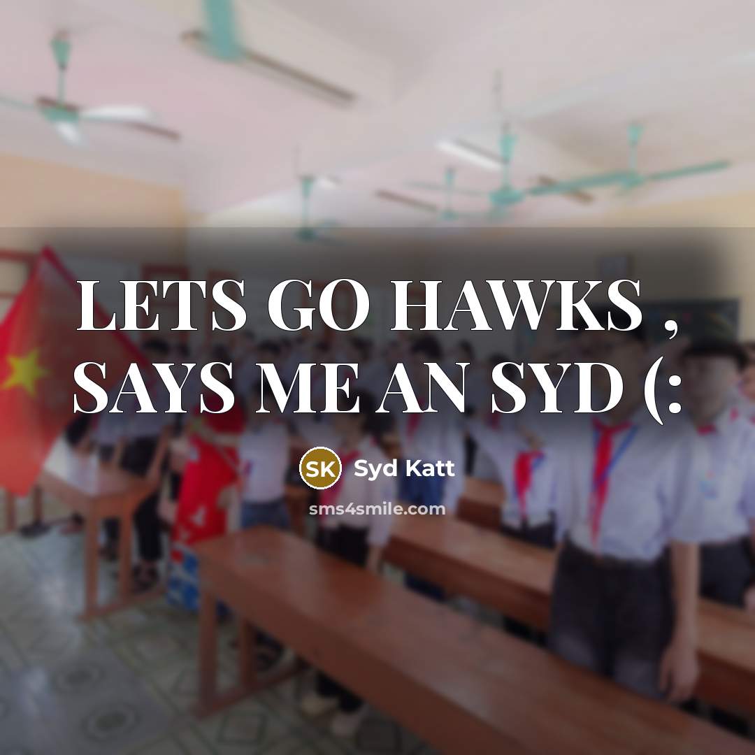 “LETS GO HAWKS , SAYS ME AN SYD (:” quote by Syd Katt