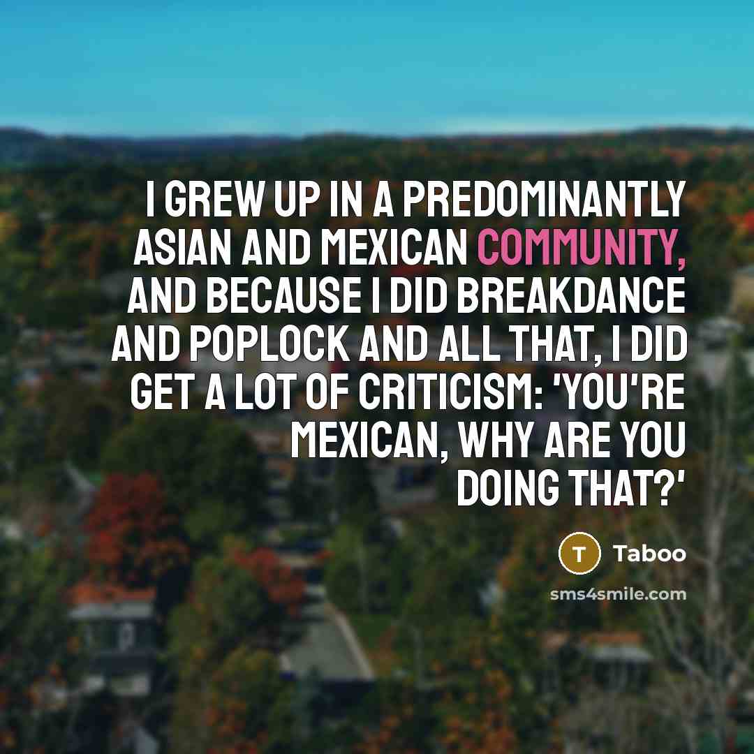 “I grew up in a predominantly Asian and Mexican community,…” quote by Taboo