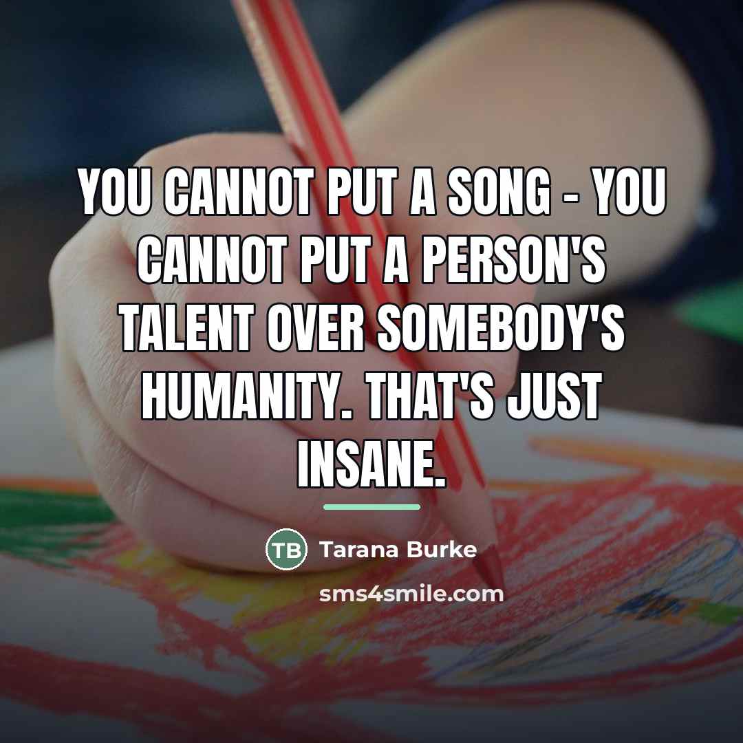 “You cannot put a song - you cannot put a…” quote by Tarana Burke