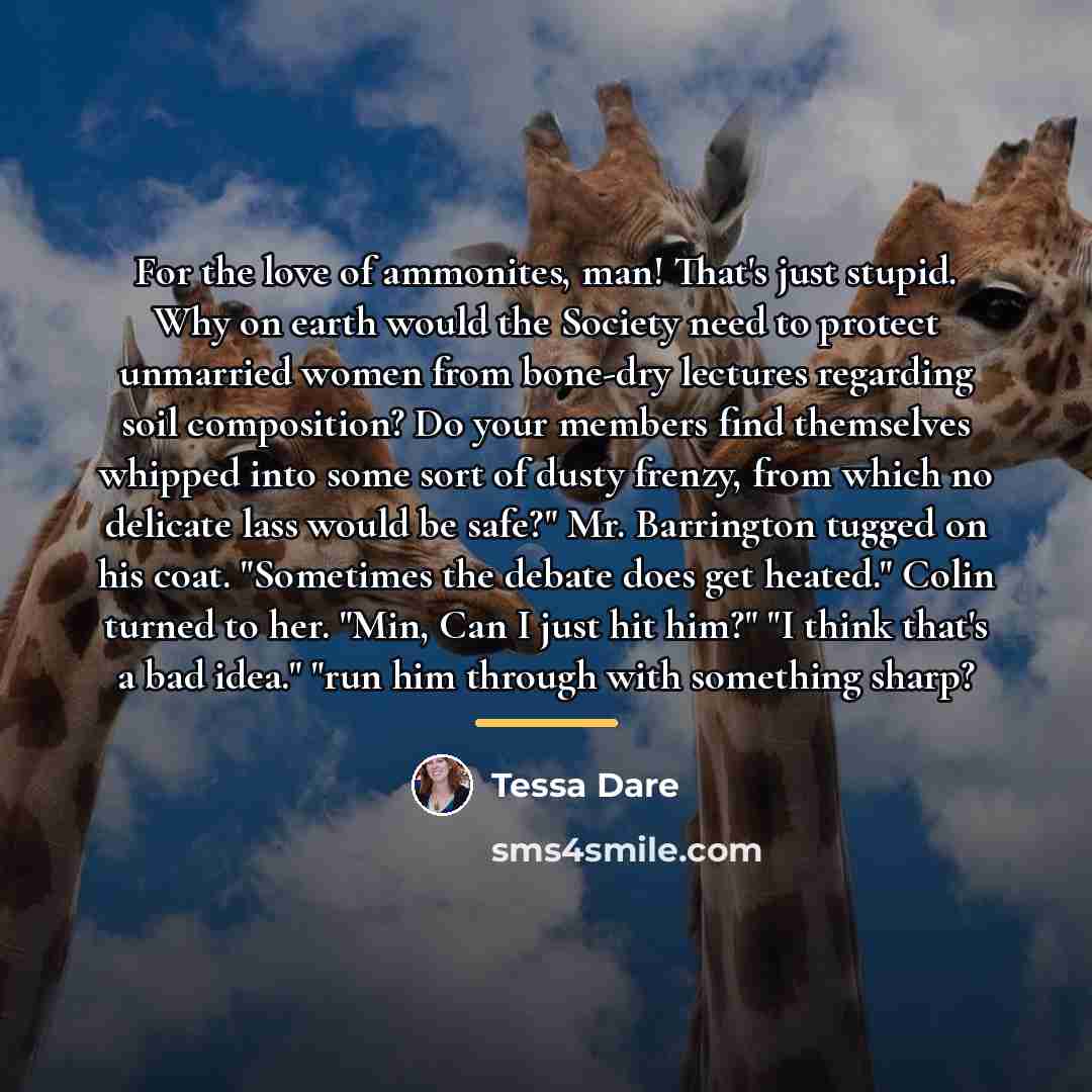 “For the love of ammonites, man! That's just stupid. Why…” quote by Tessa Dare