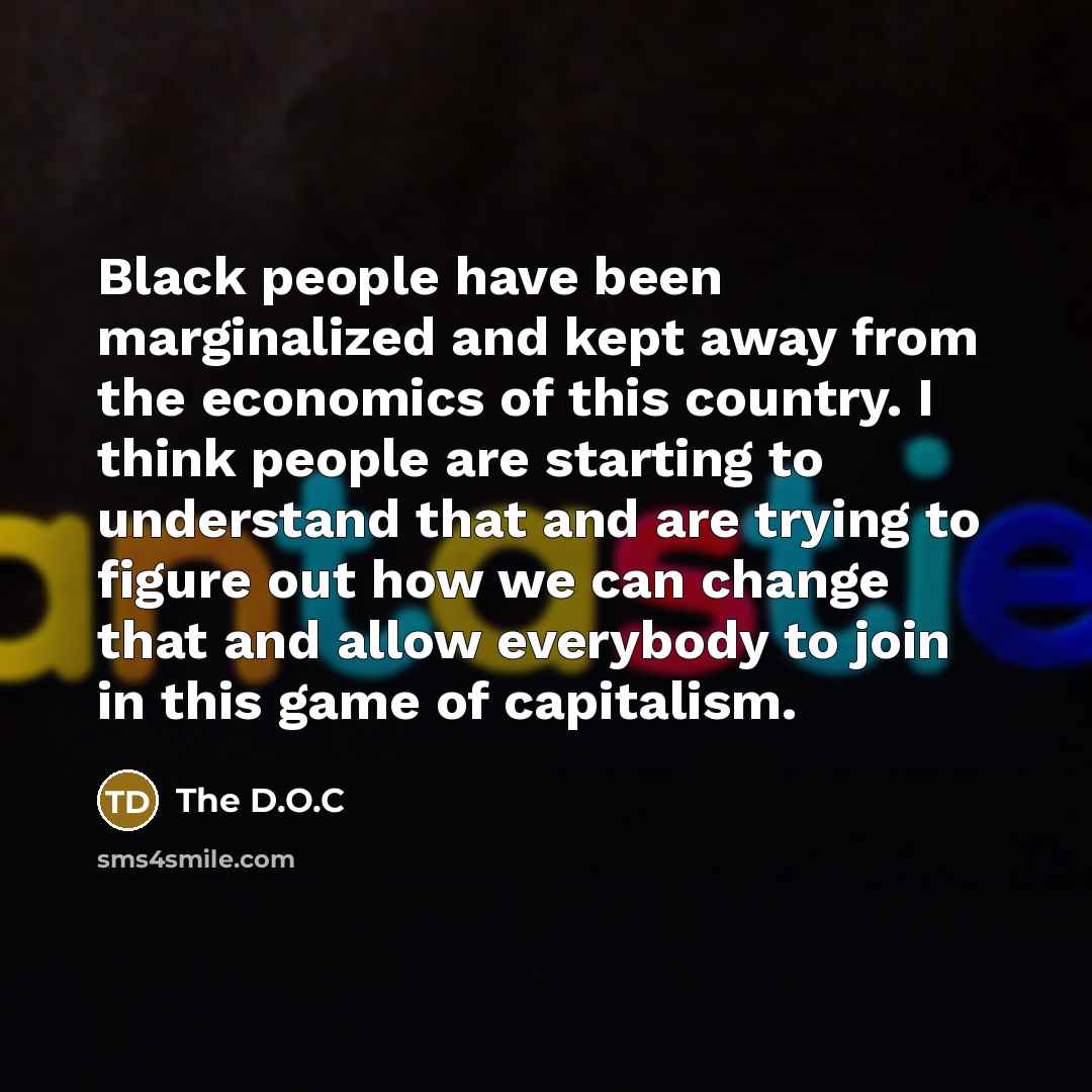 “Black people have been marginalized and kept away from the…” quote by The D.O.C