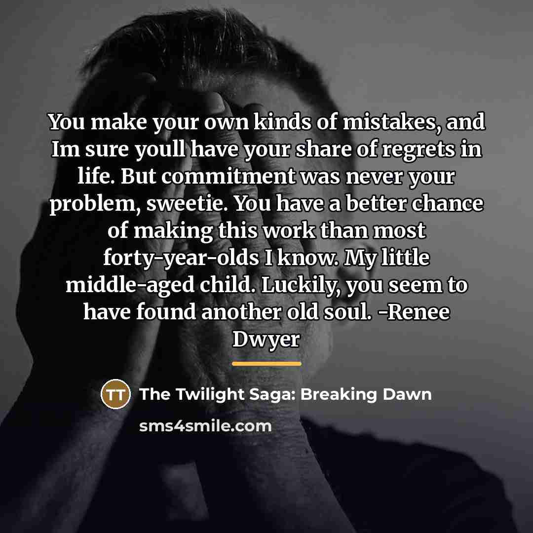 “You make your own kinds of mistakes, and Im sure…” quote by The Twilight Saga: Breaking Dawn