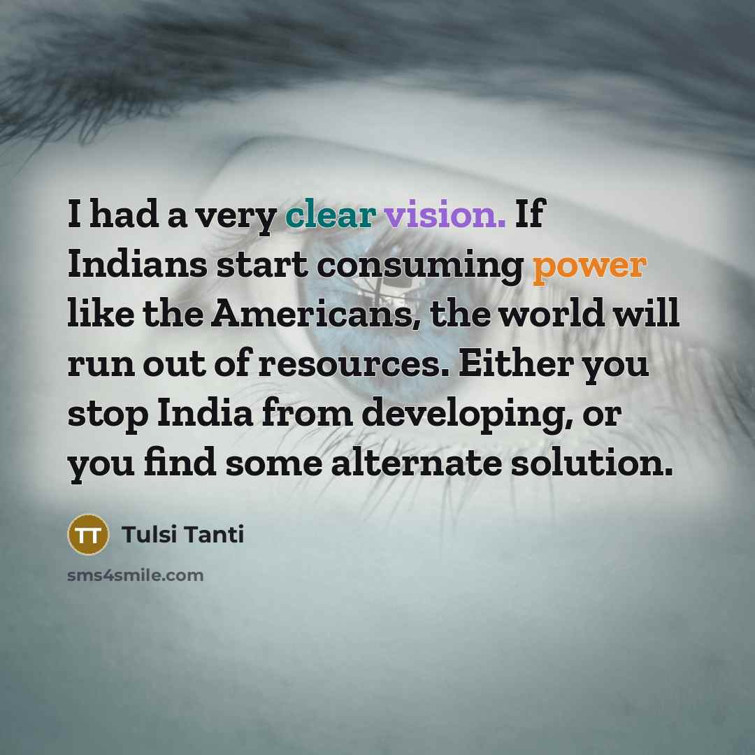 “I had a very clear vision. If Indians start consuming…” quote by Tulsi Tanti