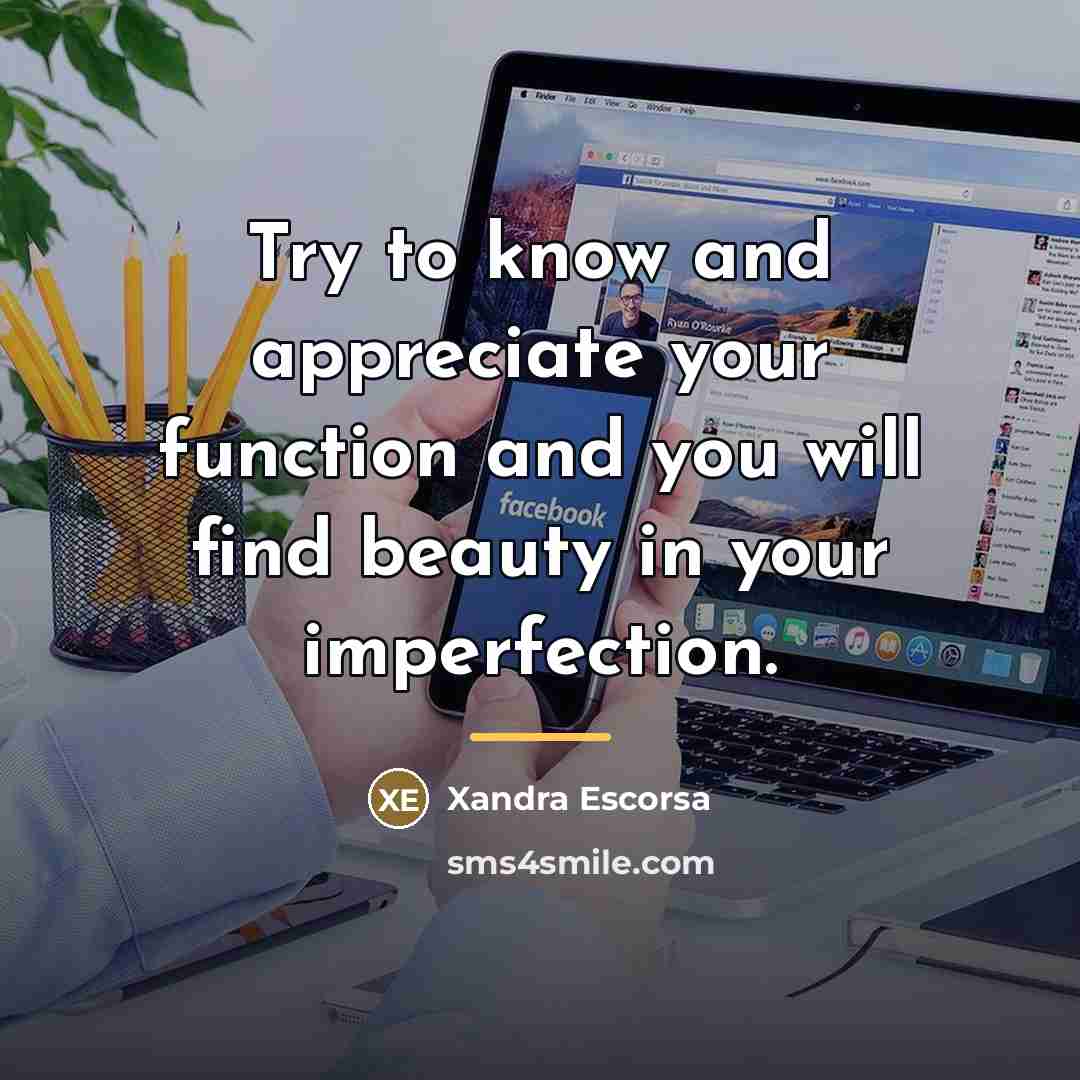 “Try to know and appreciate your function and you will…” quote by Xandra Escorsa