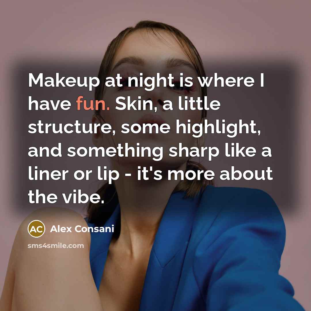 “Makeup at night is where I have fun. Skin, a…” quote by Alex Consani