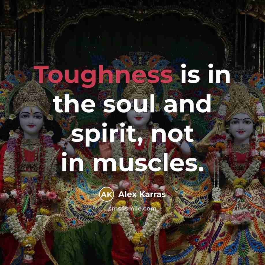 “Toughness is in the soul and spirit, not in muscles.…” quote by Alex Karras