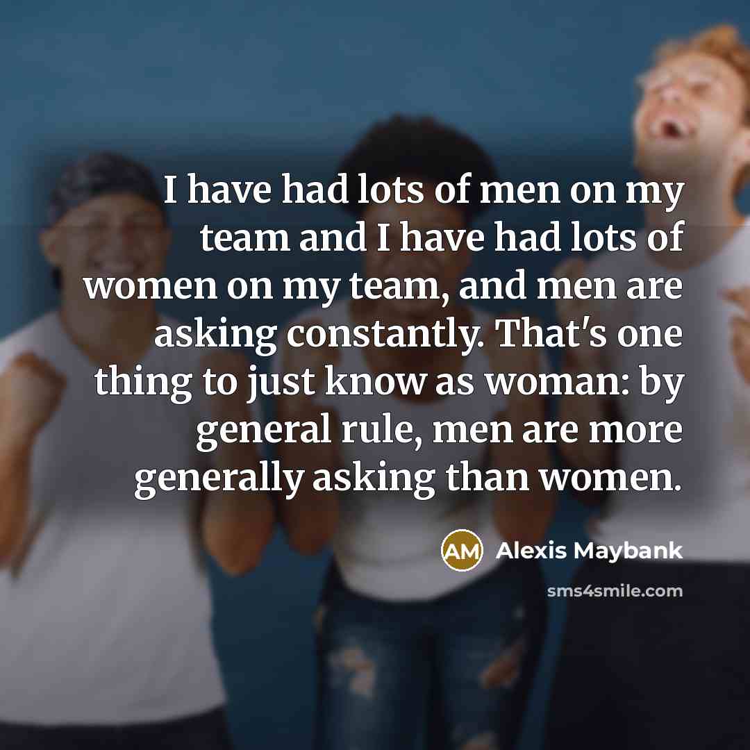 “I have had lots of men on my team and…” quote by Alexis Maybank