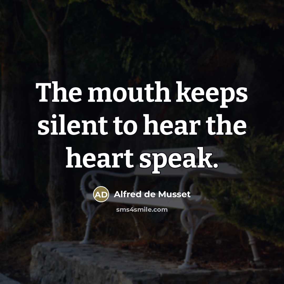 “The mouth keeps silent to hear the heart speak.…” quote by Alfred de Musset