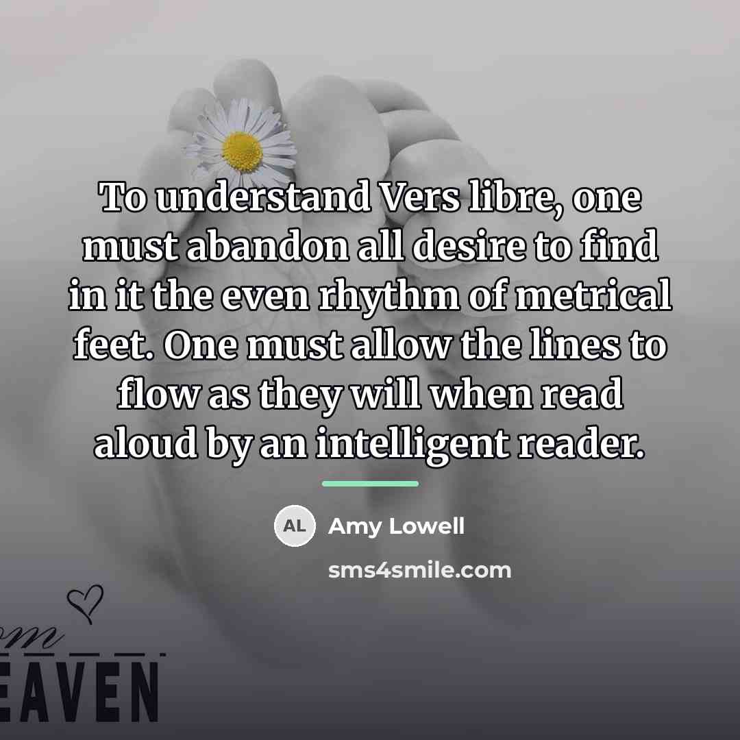 “To understand Vers libre, one must abandon all desire to…” quote by Amy Lowell