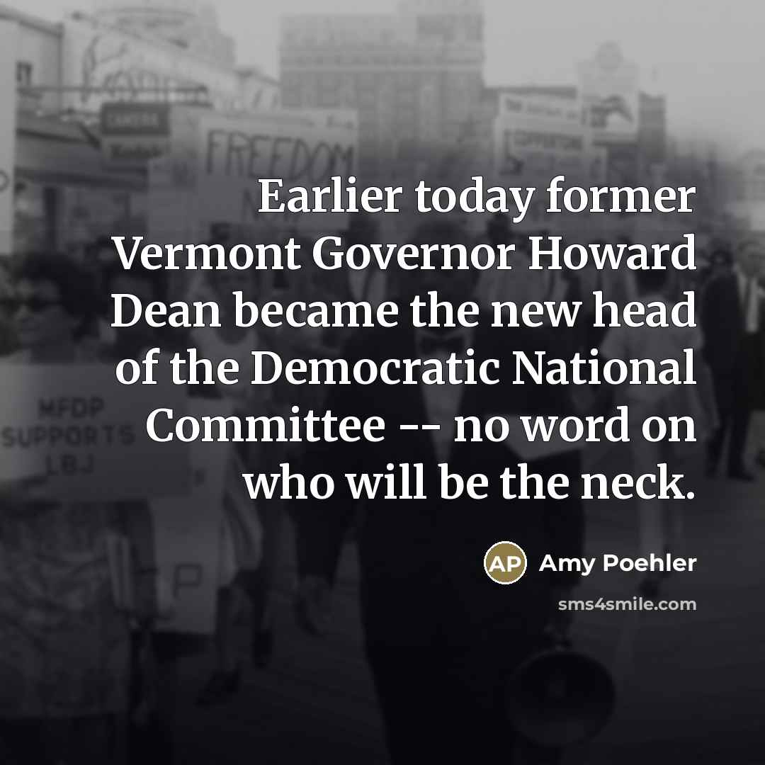 “Earlier today former Vermont Governor Howard Dean became the new…” quote by Amy Poehler