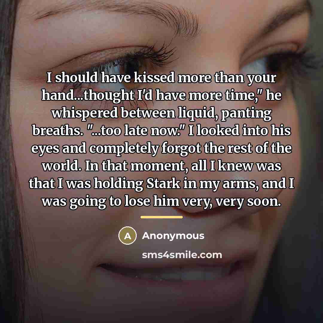 “I should have kissed more than your hand...thought I'd have…” quote by Anonymous