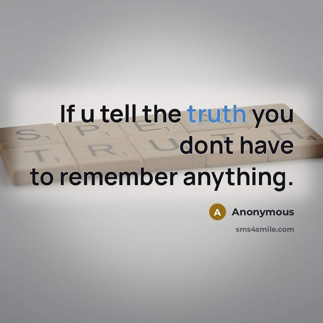 “If u tell the truth you dont have to remember…” quote by Anonymous
