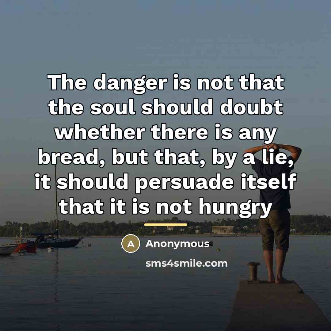 “The danger is not that the soul should doubt whether…” quote by Anonymous