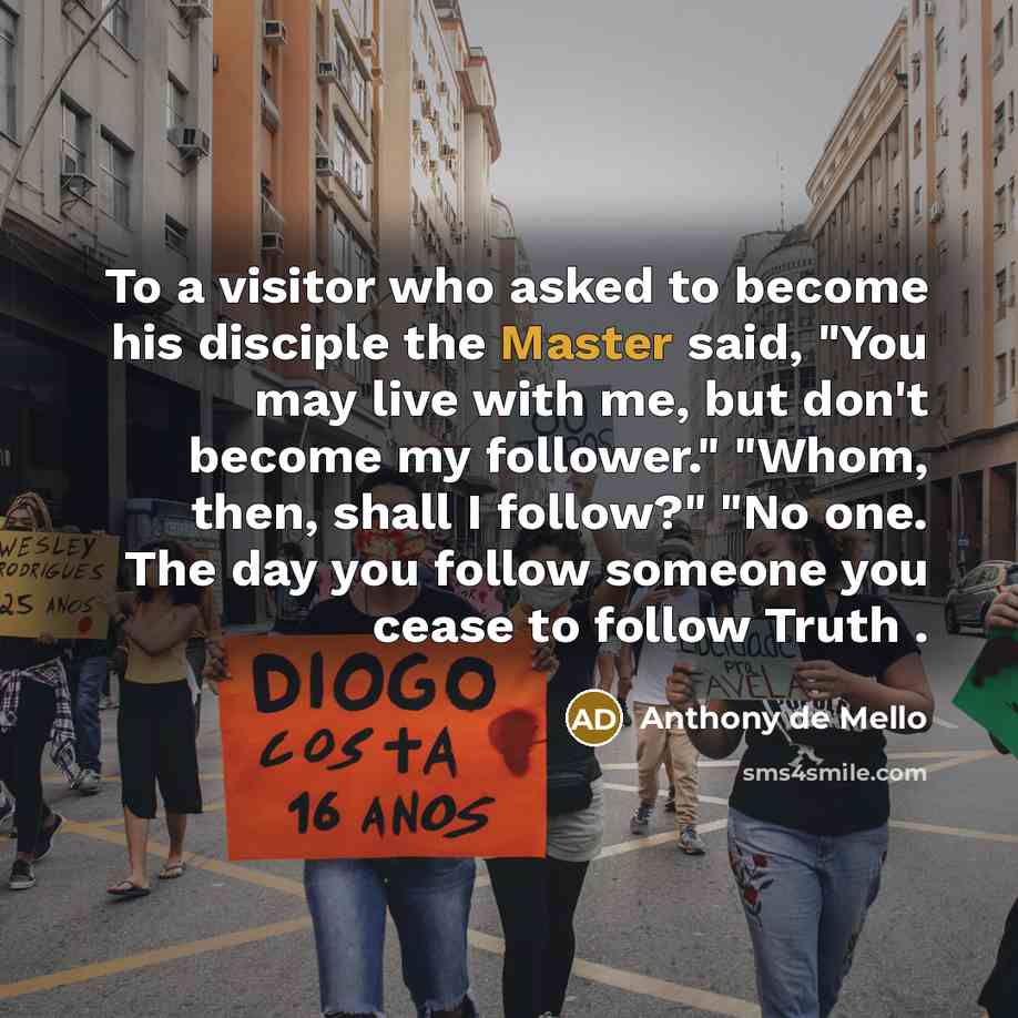 “To a visitor who asked to become his disciple the…” quote by Anthony de Mello