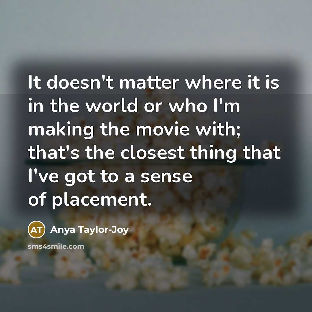 “It doesn't matter where it is in the world or…” quote by Anya Taylor-Joy