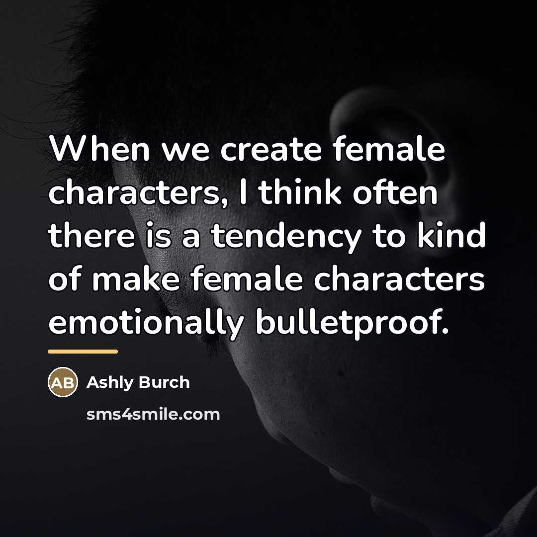 “When we create female characters, I think often there is…” quote by Ashly Burch