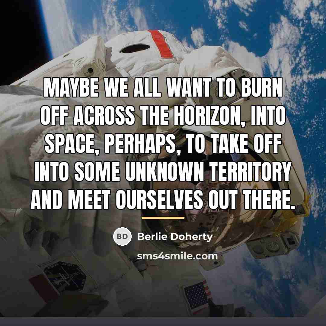 “Maybe we all want to burn off across the horizon,…” quote by Berlie Doherty